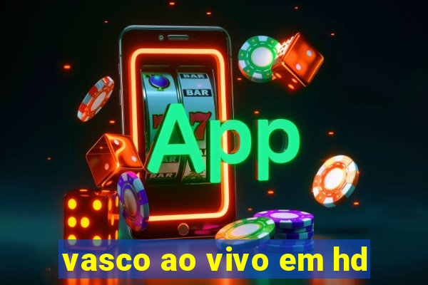 vasco ao vivo em hd